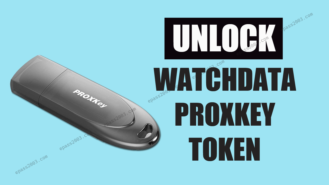 Unlock Proxkey Watchdata Token